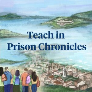 "Teach in Prison Chronicles" set over an illustration of people on a hill over looking the San Francisco Bay